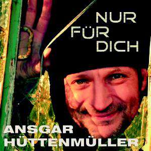 ANSGAR HÜTTENMÜLLER Nur Für Dich - K640_Ansgar