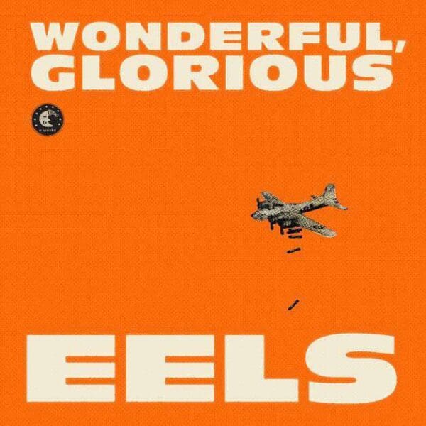 Kinda Fuzzy, Cooperative, OXMOX, Peach Blossom, Accident Prone, EELS Wonderful, Glorious, Mark Oliver Everett,