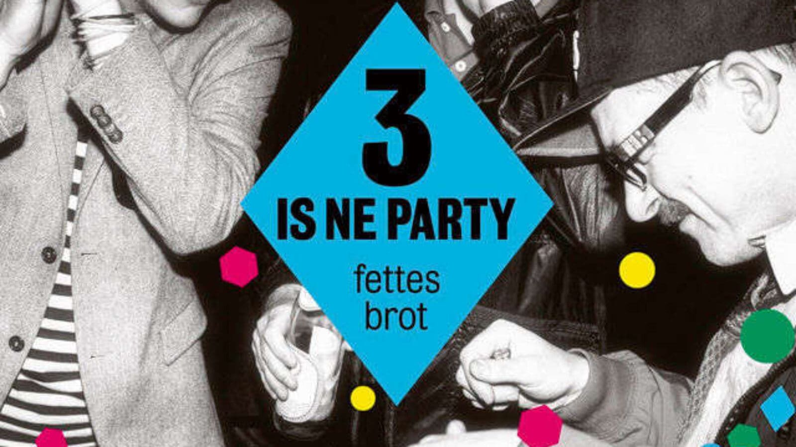 FETTES BROT – 3 Is ‘Ne Party