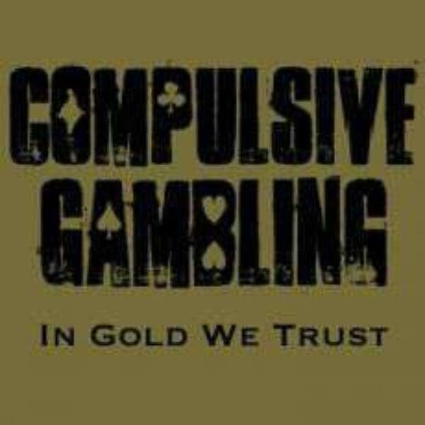 in-gold-we-trust-compulsive-gambling