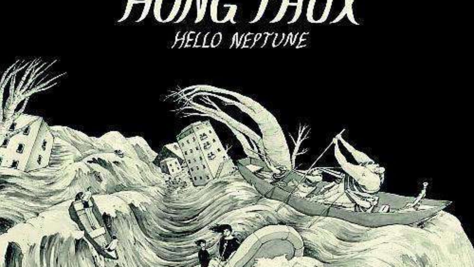 HONG FAUX – Hello Neptune