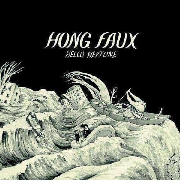 HONG FAUX – Hello Neptune