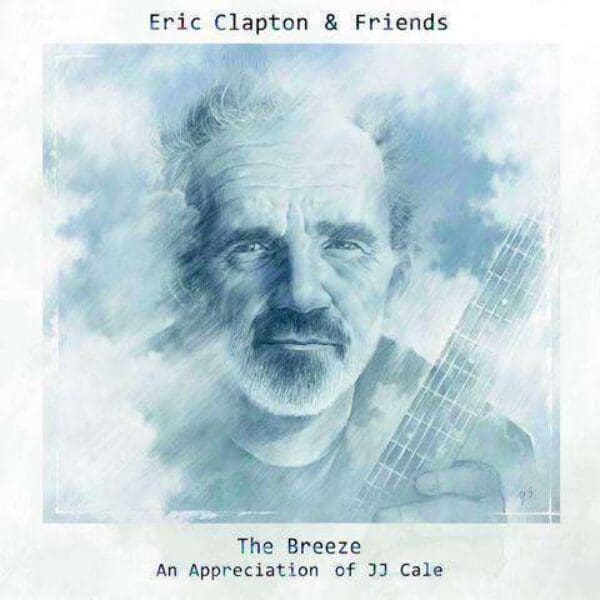 ERIC CLAPTON & FRIENDS – The Breeze – An Appreciation Of JJ Cale