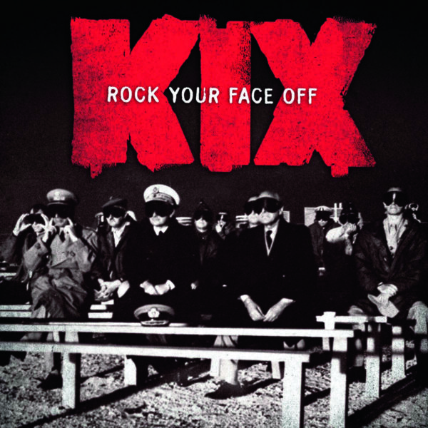 KIX – Rock Your Face Off