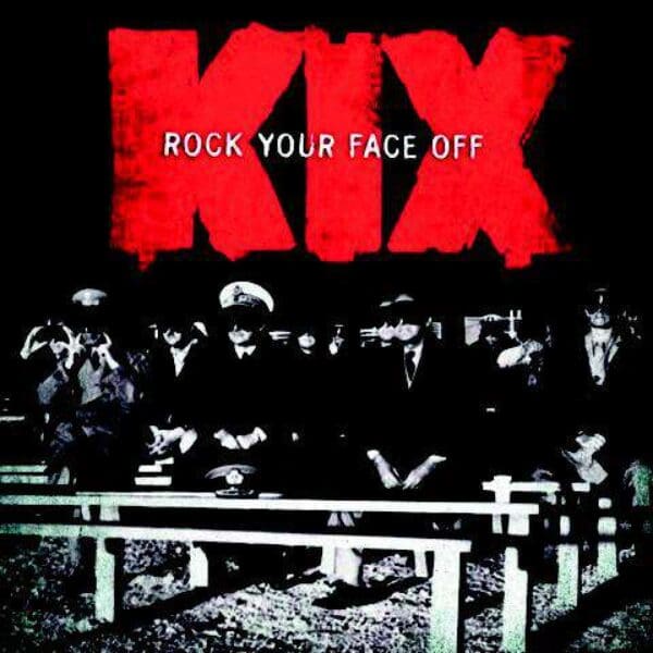 KIX – ROCK YOUR FACE OFF