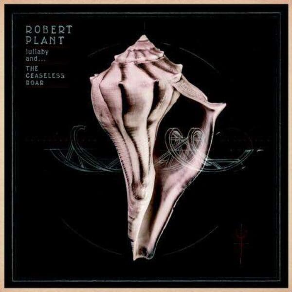 ROBERT PLANT – LULLABY AND THE CEASELESS ROAR