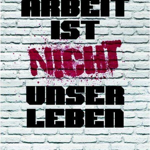 BUCH-TIPP: ARBEIT IST NICHT UNSER LEBEN
