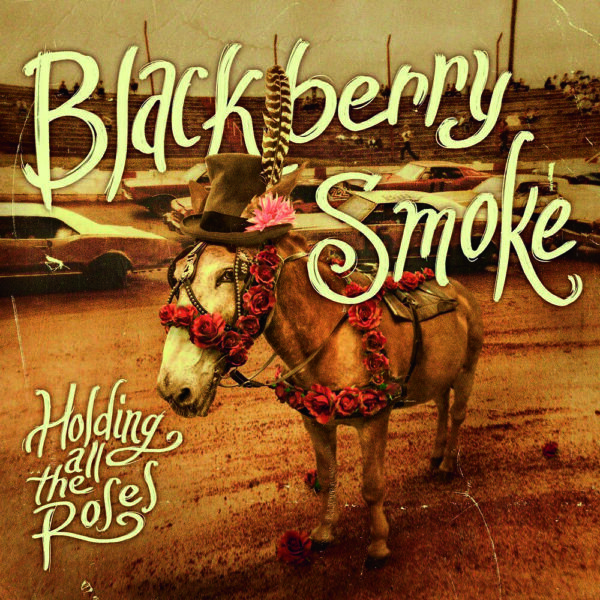 BLACKBERRY SMOKE – Holding All The Roses