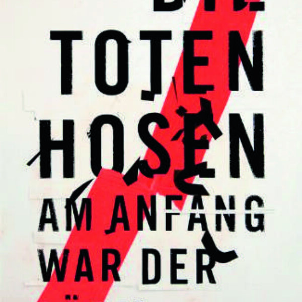 DIE TOTEN HOSEN – Am Anfang War Der Lärm