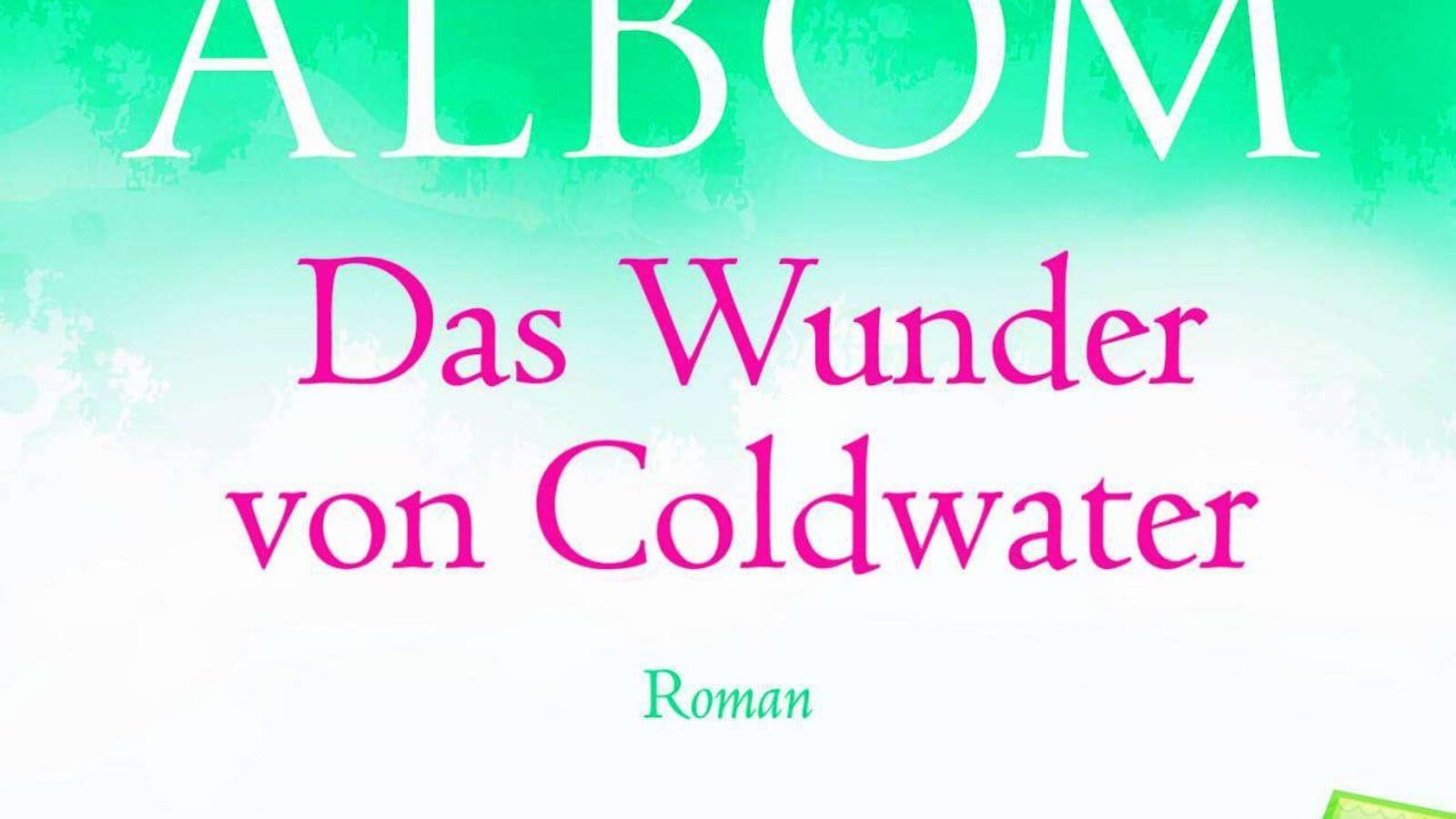 Top 20: Bücher für den Lese-Frühling: Das Wunder Von Coldwater von Mitch Albom