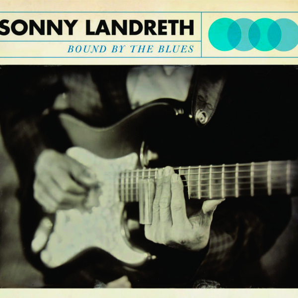 OXMOX CD-Tipp: SONNY LANDRETH Bound By The Blues