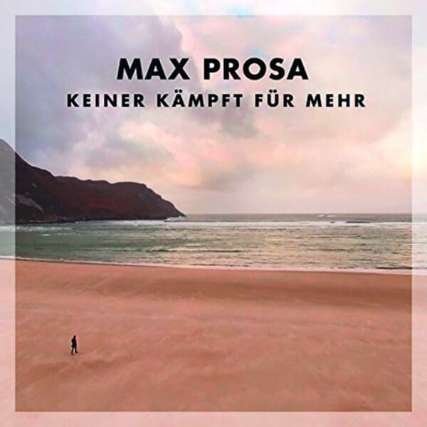 OXMOX CD-Tipp: MAX PROSA – Keiner Kämpft Für Mehr