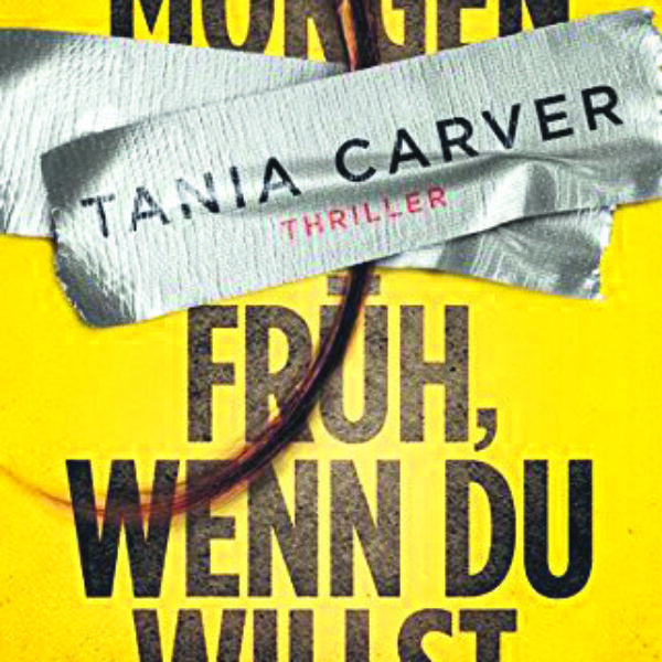 OXMOX Buch-Tipp: MORGEN FRÜH, WENN DU WILLST von Tania Carver