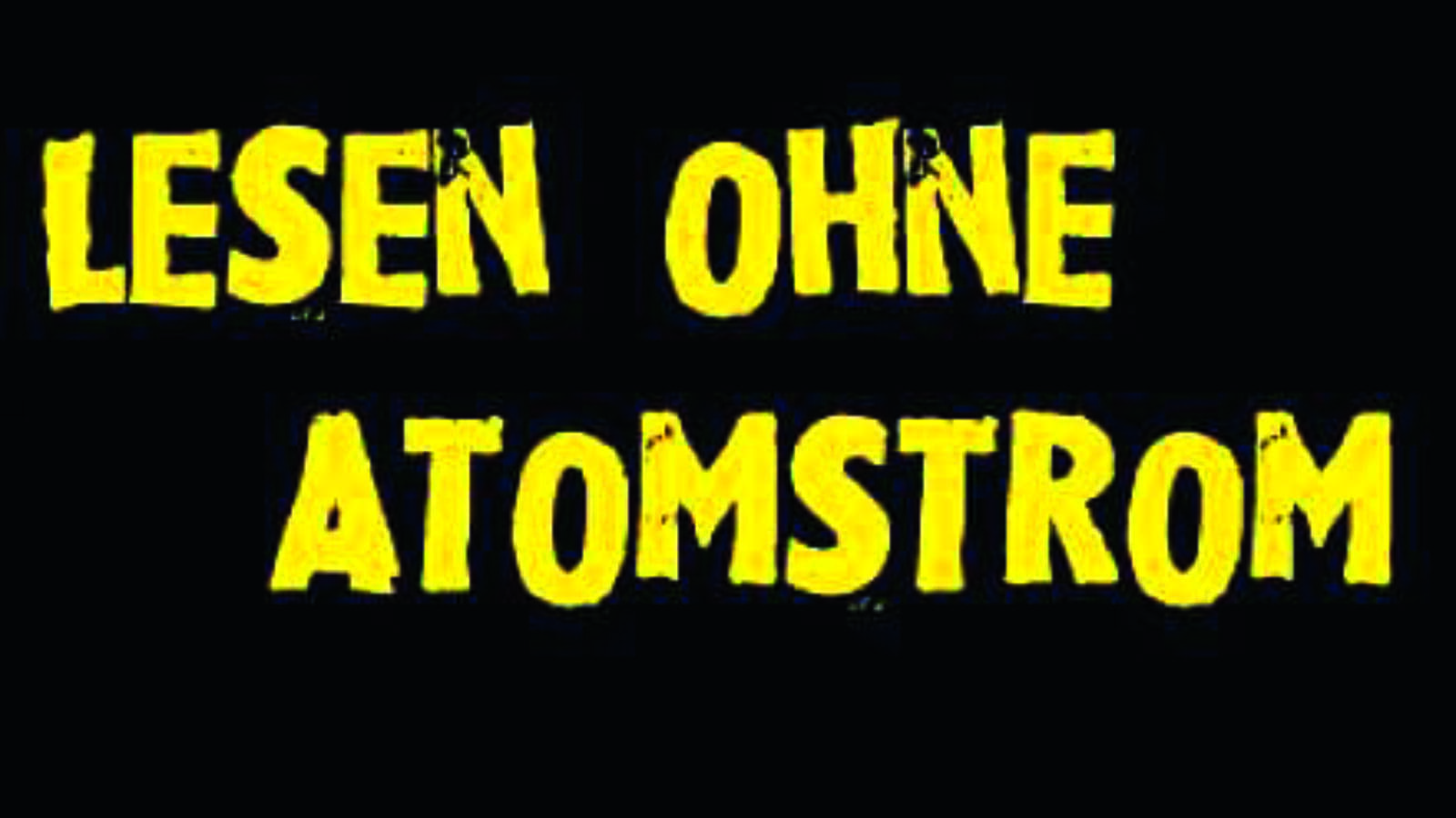 Lesen ohne Atomstrom Bis 14.2., div. Locations