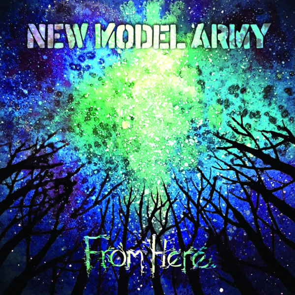 NEW MODEL ARMY – FROM HERE