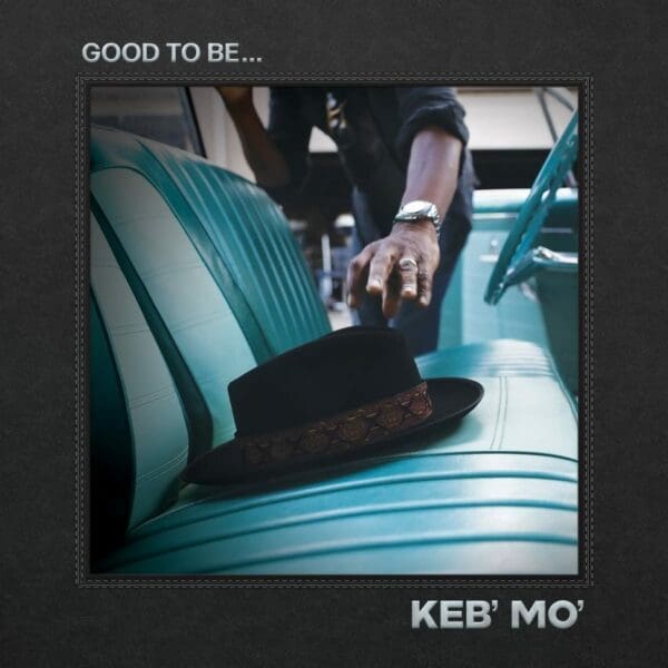 KEB’ MO’ – Good To Be