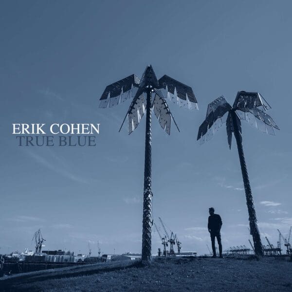 ERIK COHEN – True Blue